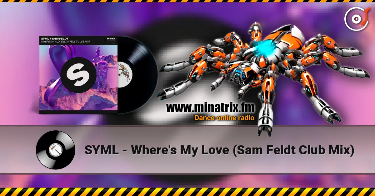 SYML - Where's My Love (Sam Feldt Club Mix) écouter en ligne en haute qualité | Minatrix.FM