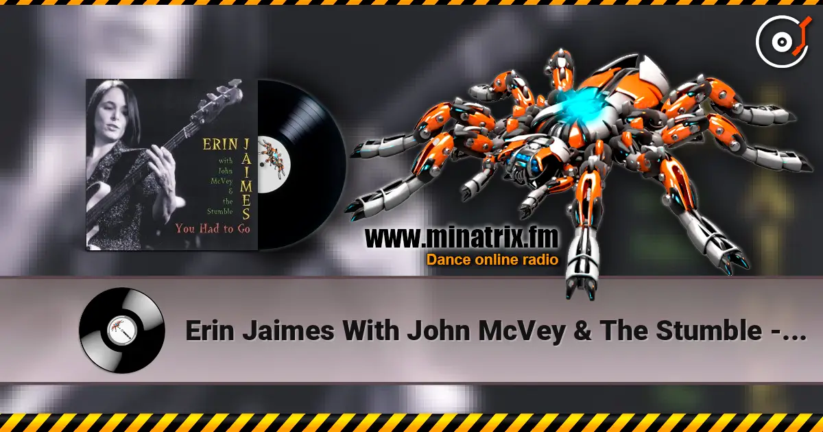 Erin Jaimes With John McVey & The Stumble - You Had To Go écouter en ligne en haute qualité | Minatrix.FM