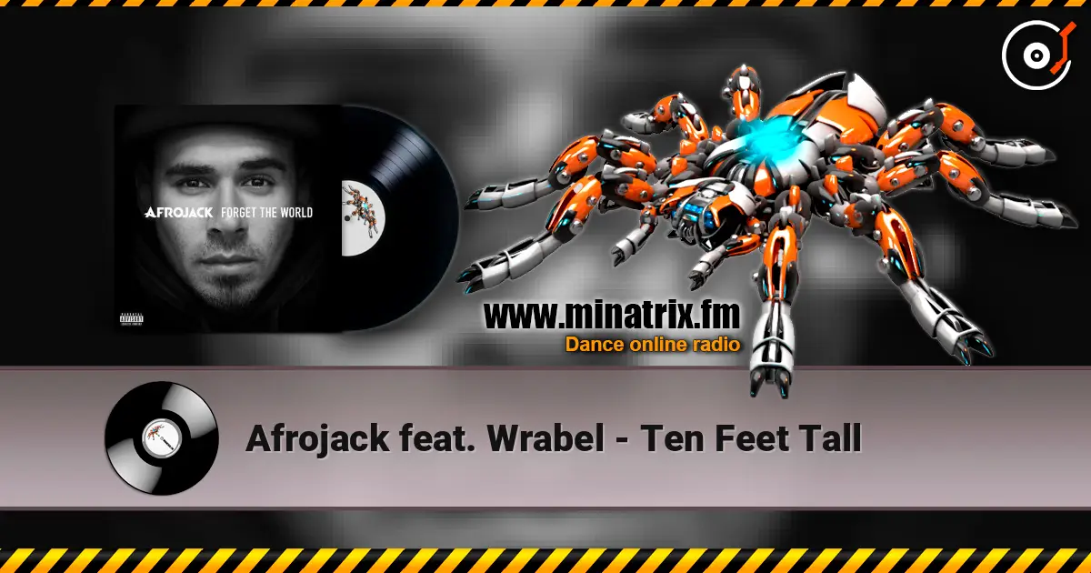 Afrojack feat. Wrabel - Ten Feet Tall écouter en ligne en haute qualité | Minatrix.FM
