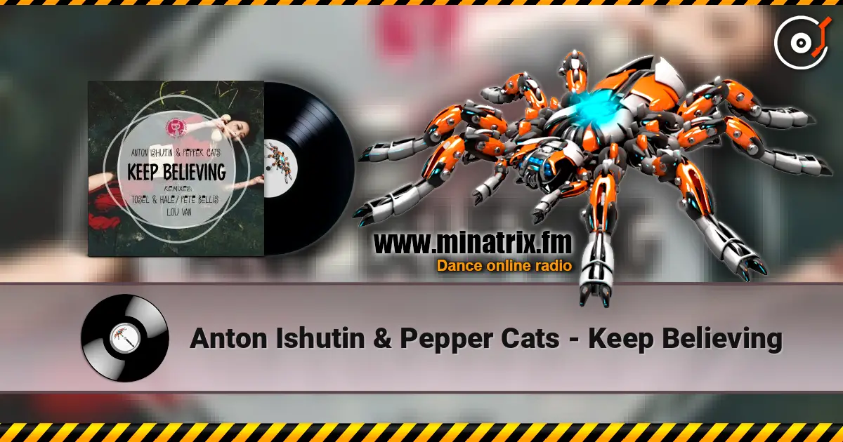 Anton Ishutin & Pepper Cats - Keep Believing écouter en ligne en haute qualité | Minatrix.FM