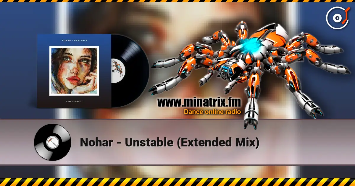 Nohar - Unstable (Extended Mix) écouter en ligne en haute qualité | Minatrix.FM