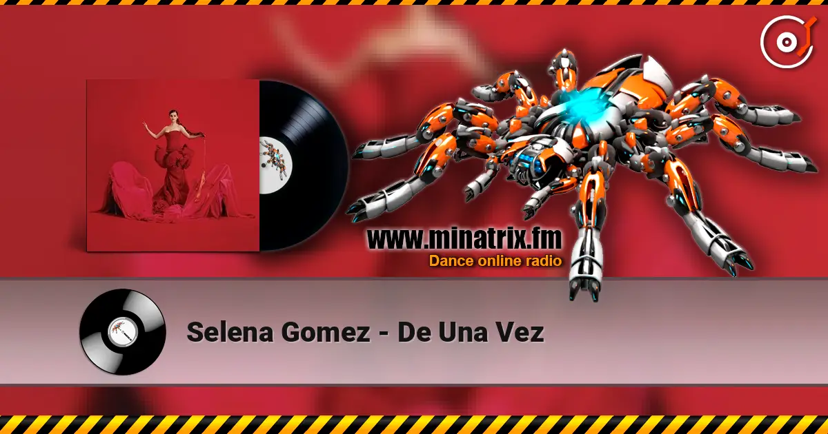 Selena Gomez - De Una Vez écouter en ligne en haute qualité | Minatrix.FM