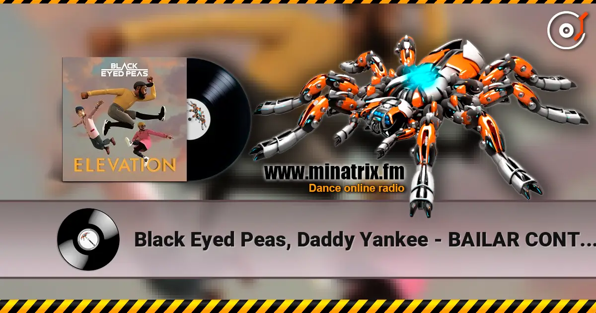 Black Eyed Peas, Daddy Yankee - BAILAR CONTIGO écouter en ligne en haute qualité | Minatrix.FM