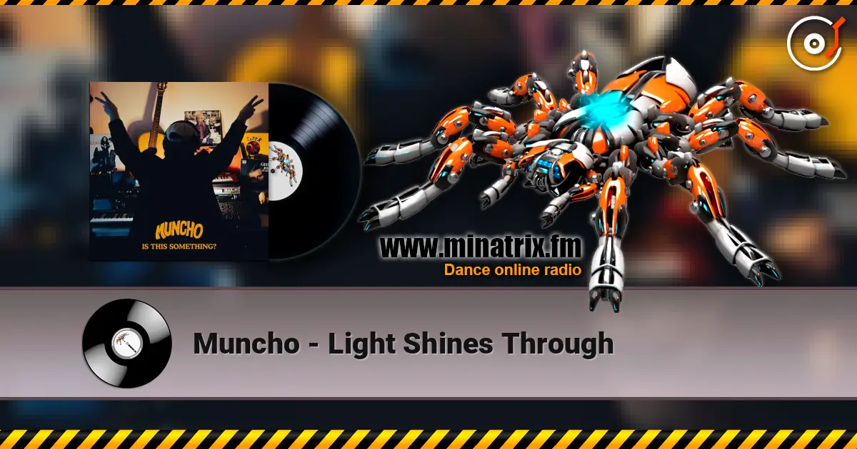 Muncho - Light Shines Through écouter en ligne en haute qualité | Minatrix.FM