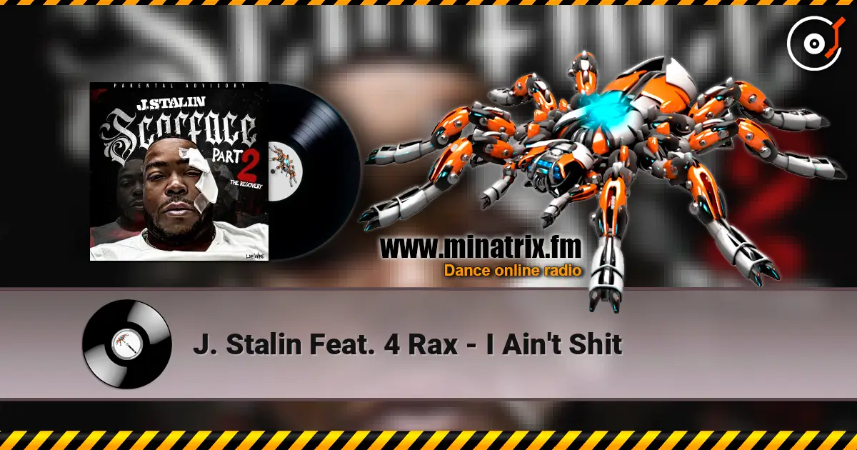 J. Stalin Feat. 4 Rax - I Ain't Shit écouter en ligne en haute qualité | Minatrix.FM