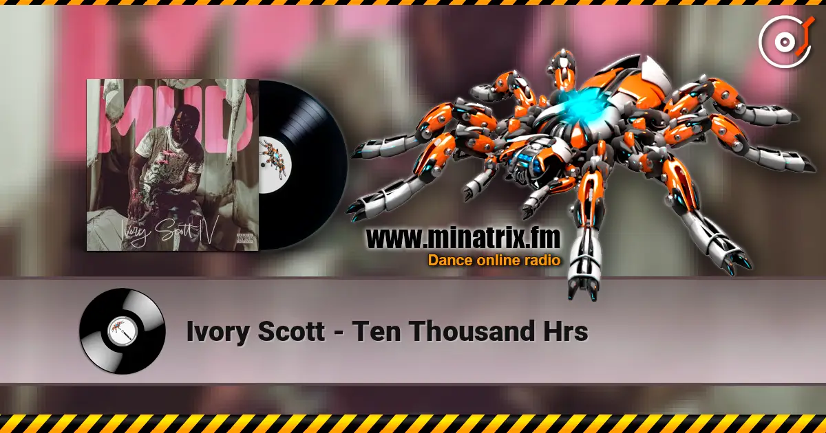 Ivory Scott - Ten Thousand Hrs écouter en ligne en haute qualité | Minatrix.FM