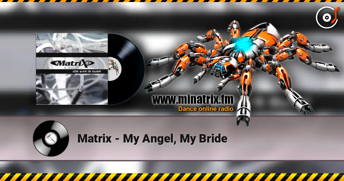 Matrix - My Angel, My Bride écouter en ligne en haute qualité | Minatrix.FM