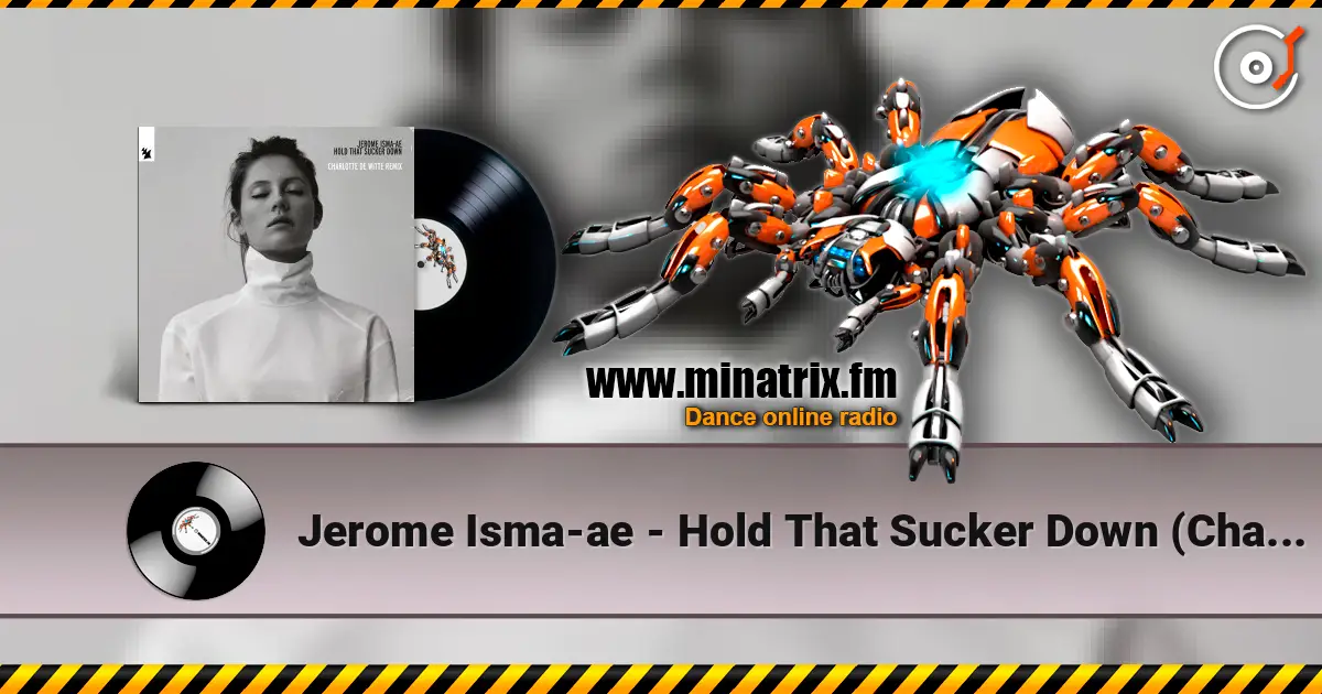 Jerome Isma-ae - Hold That Sucker Down (Charlotte de Witte Trance Remix) écouter en ligne en haute qualité | Minatrix.FM