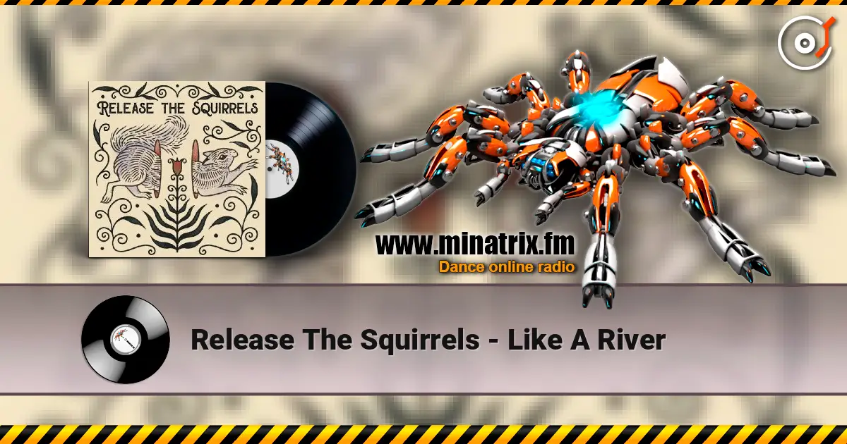 Release The Squirrels - Like A River écouter en ligne en haute qualité | Minatrix.FM