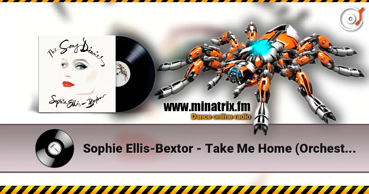 Sophie Ellis-Bextor - Take Me Home (Orchestral Version) écouter en ligne en haute qualité | Minatrix.FM