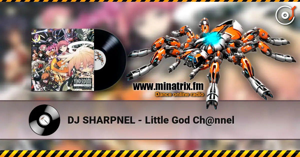 DJ SHARPNEL - Little God Ch@nnel écouter en ligne en haute qualité | Minatrix.FM