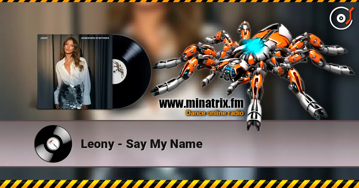 Leony - Say My Name écouter en ligne en haute qualité | Minatrix.FM