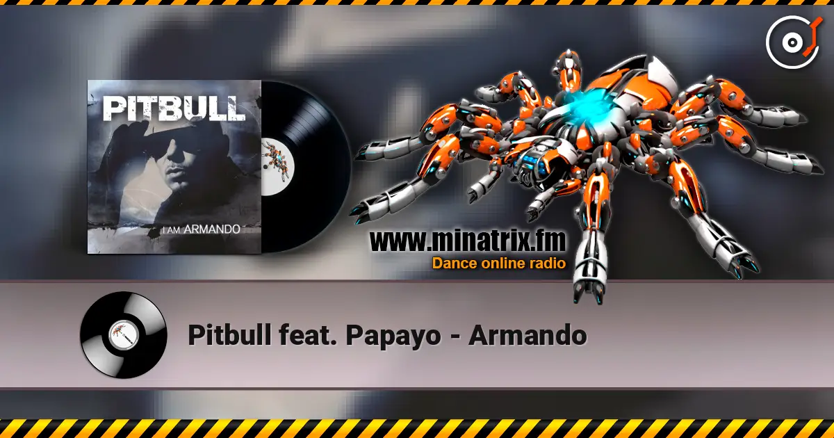 Pitbull feat. Papayo - Armando écouter en ligne en haute qualité | Minatrix.FM