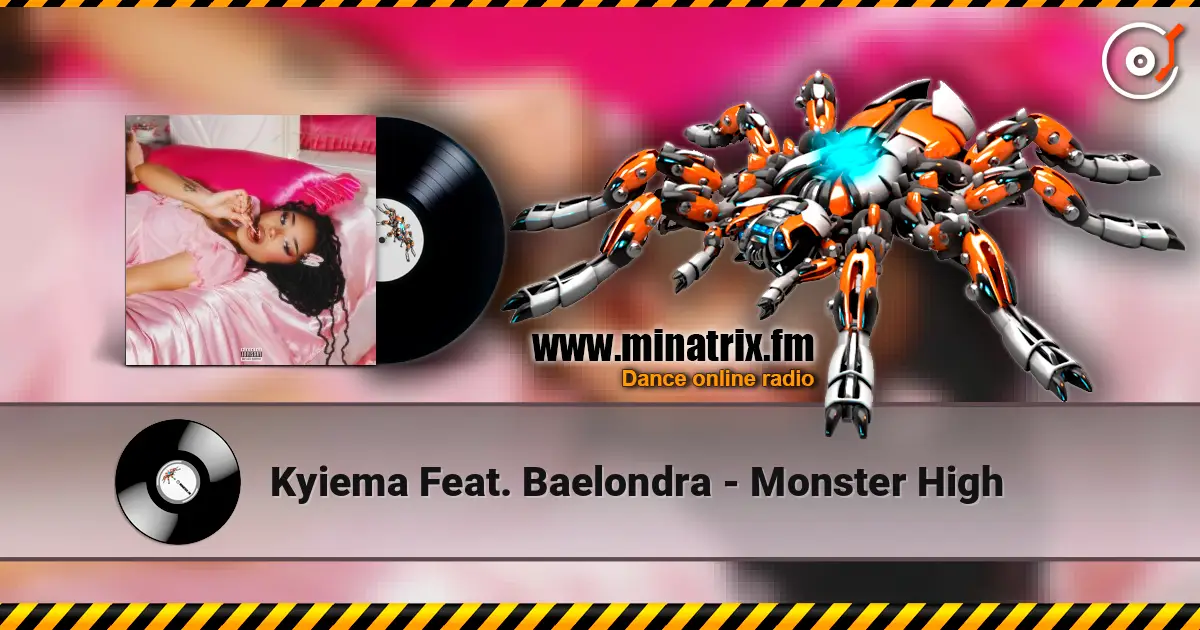 Kyiema Feat. Baelondra - Monster High écouter en ligne en haute qualité | Minatrix.FM