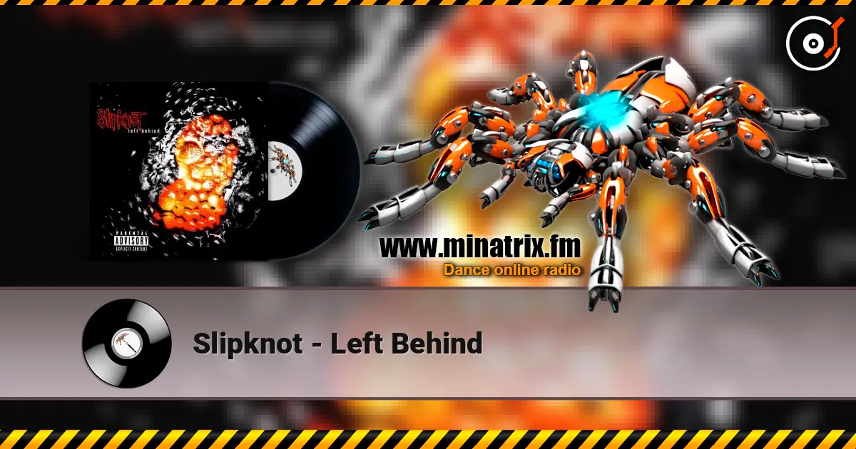 Slipknot - Left Behind écouter en ligne en haute qualité | Minatrix.FM