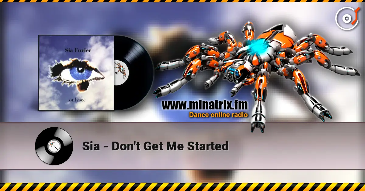 Sia - Don't Get Me Started écouter en ligne en haute qualité | Minatrix.FM