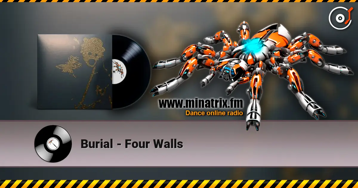 Burial - Four Walls écouter en ligne en haute qualité | Minatrix.FM