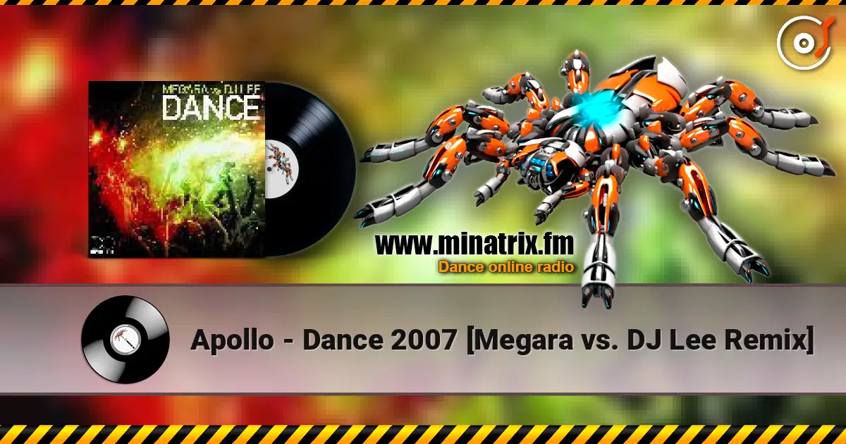 Apollo - Dance 2007 [Megara vs. DJ Lee Remix] écouter en ligne en haute qualité | Minatrix.FM