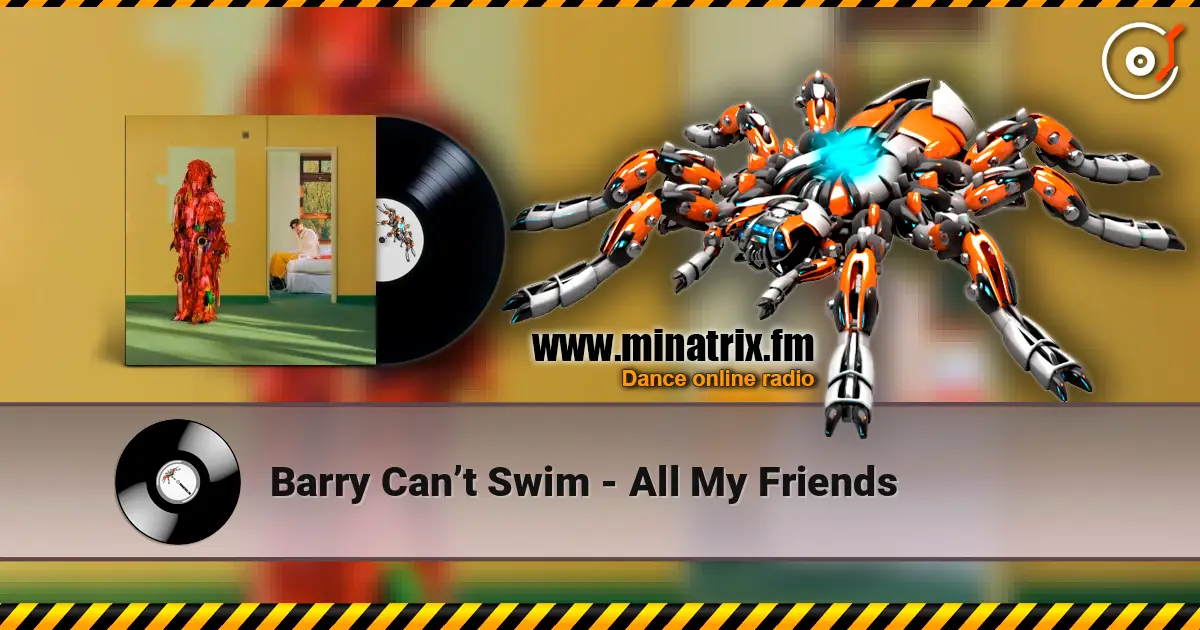 Barry Can’t Swim - All My Friends écouter en ligne en haute qualité | Minatrix.FM