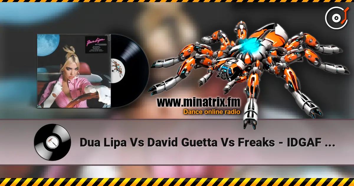 Dua Lipa Vs David Guetta Vs Freaks - IDGAF Vs When Love Takes Over Vs The  Creeps écouter en ligne en haute qualité | Minatrix.FM