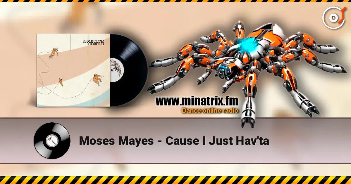 Moses Mayes - Cause I Just Hav'ta écouter en ligne en haute qualité | Minatrix.FM