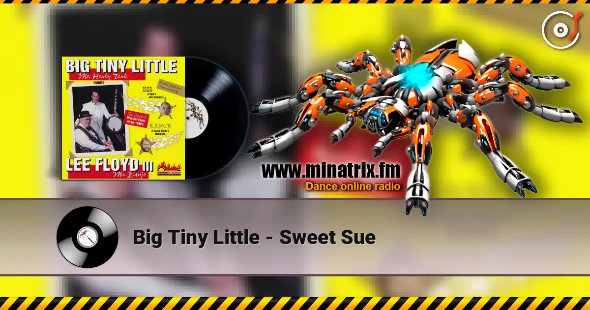 Big Tiny Little - Sweet Sue écouter en ligne en haute qualité | Minatrix.FM