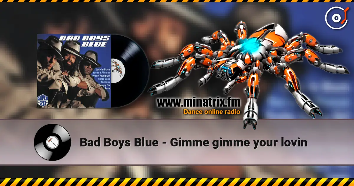 Bad Boys Blue - Gimme gimme your lovin écouter en ligne en haute qualité | Minatrix.FM