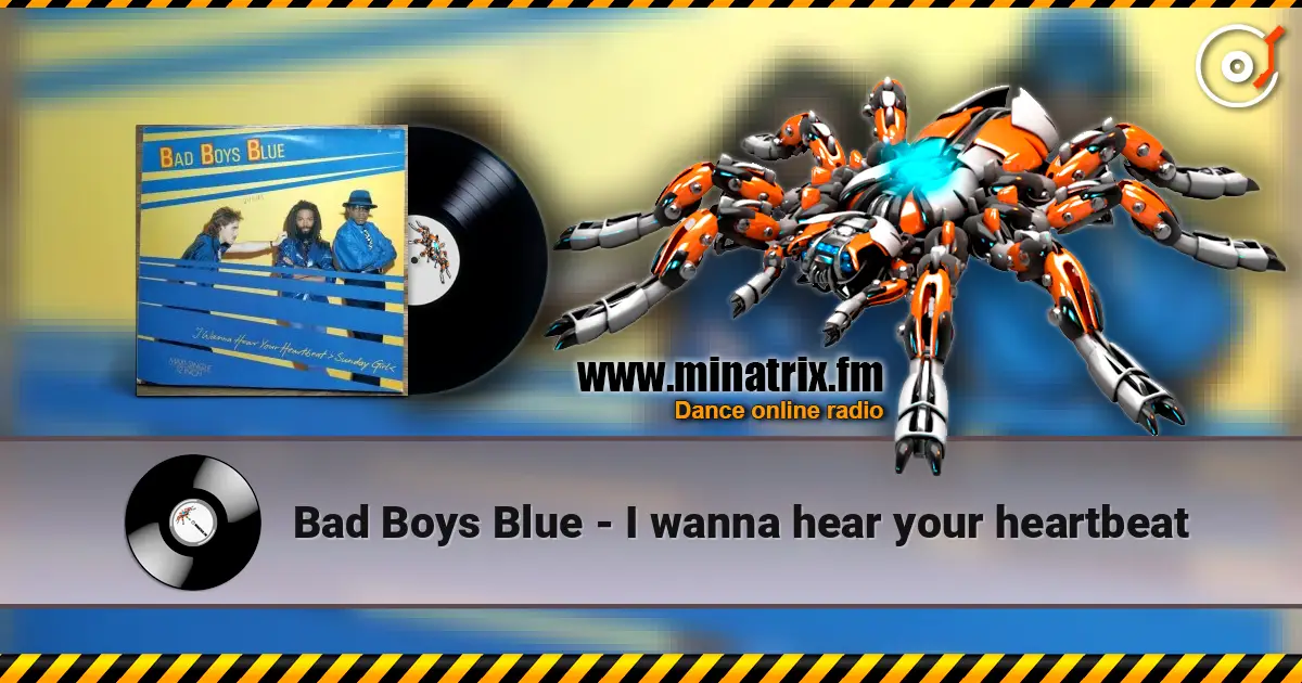 Bad Boys Blue - I wanna hear your heartbeat écouter en ligne en haute qualité | Minatrix.FM