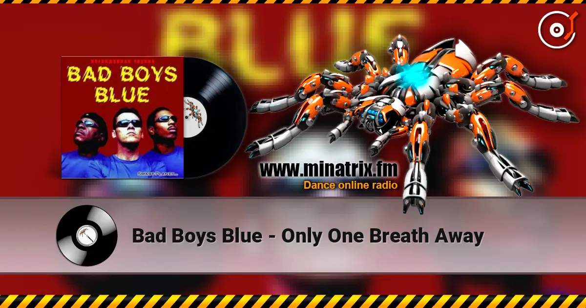 Bad Boys Blue - Only One Breath Away écouter en ligne en haute qualité | Minatrix.FM