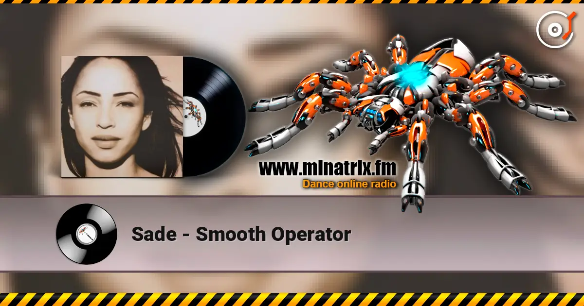 Sade - Smooth Operator écouter en ligne en haute qualité | Minatrix.FM