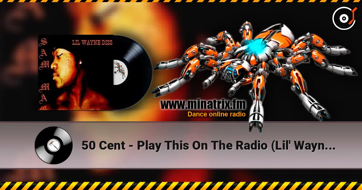 50 Cent - Play This On The Radio (Lil' Wayne Diss) écouter en ligne en haute qualité | Minatrix.FM