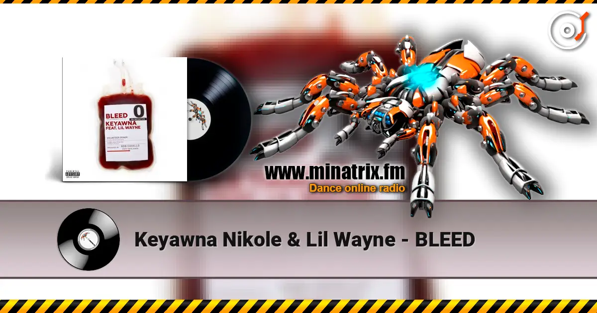 Keyawna Nikole & Lil Wayne - BLEED écouter en ligne en haute qualité | Minatrix.FM