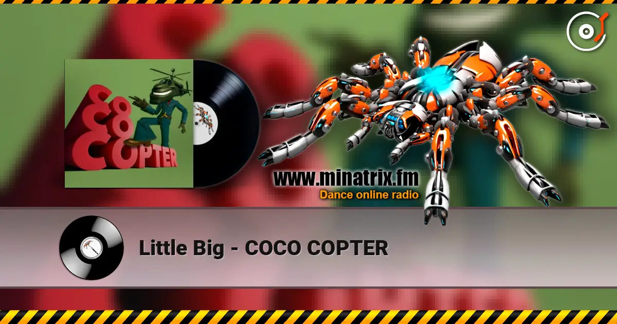 Little Big - COCO COPTER écouter en ligne en haute qualité | Minatrix.FM