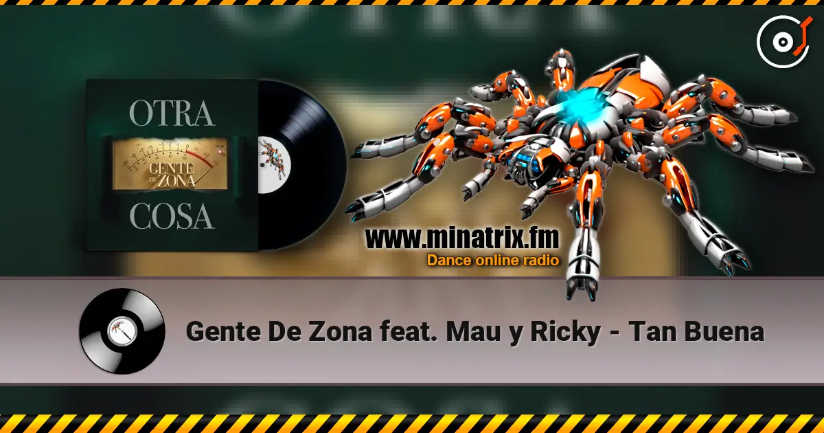 Gente De Zona feat. Mau y Ricky - Tan Buena écouter en ligne en haute qualité | Minatrix.FM