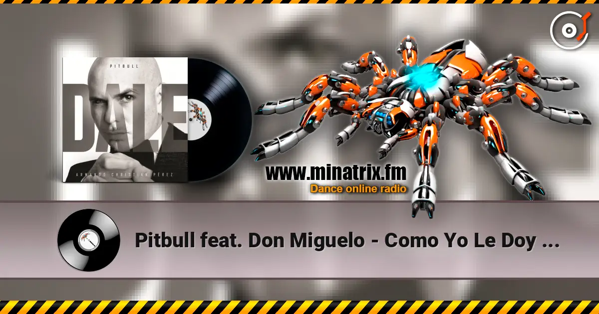 Pitbull feat. Don Miguelo - Como Yo Le Doy [Spanglish Version] écouter en ligne en haute qualité | Minatrix.FM