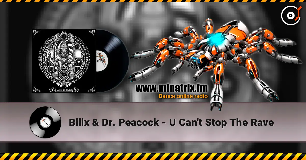 Billx & Dr. Peacock - U Can't Stop The Rave écouter en ligne en haute qualité | Minatrix.FM