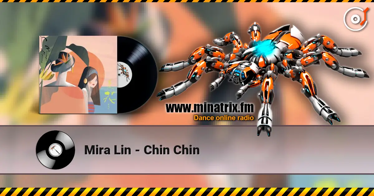 Mira Lin - Chin Chin écouter en ligne en haute qualité | Minatrix.FM