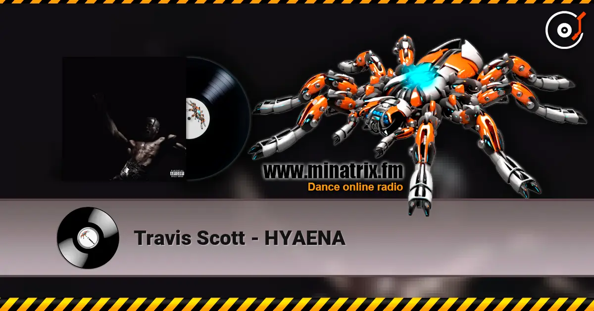 Travis Scott - HYAENA écouter en ligne en haute qualité | Minatrix.FM