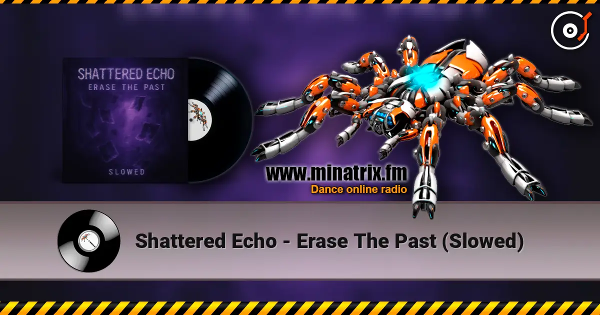 Shattered Echo - Erase The Past (Slowed) écouter en ligne en haute qualité | Minatrix.FM