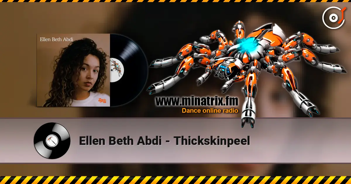 Ellen Beth Abdi - Thickskinpeel écouter en ligne en haute qualité | Minatrix.FM
