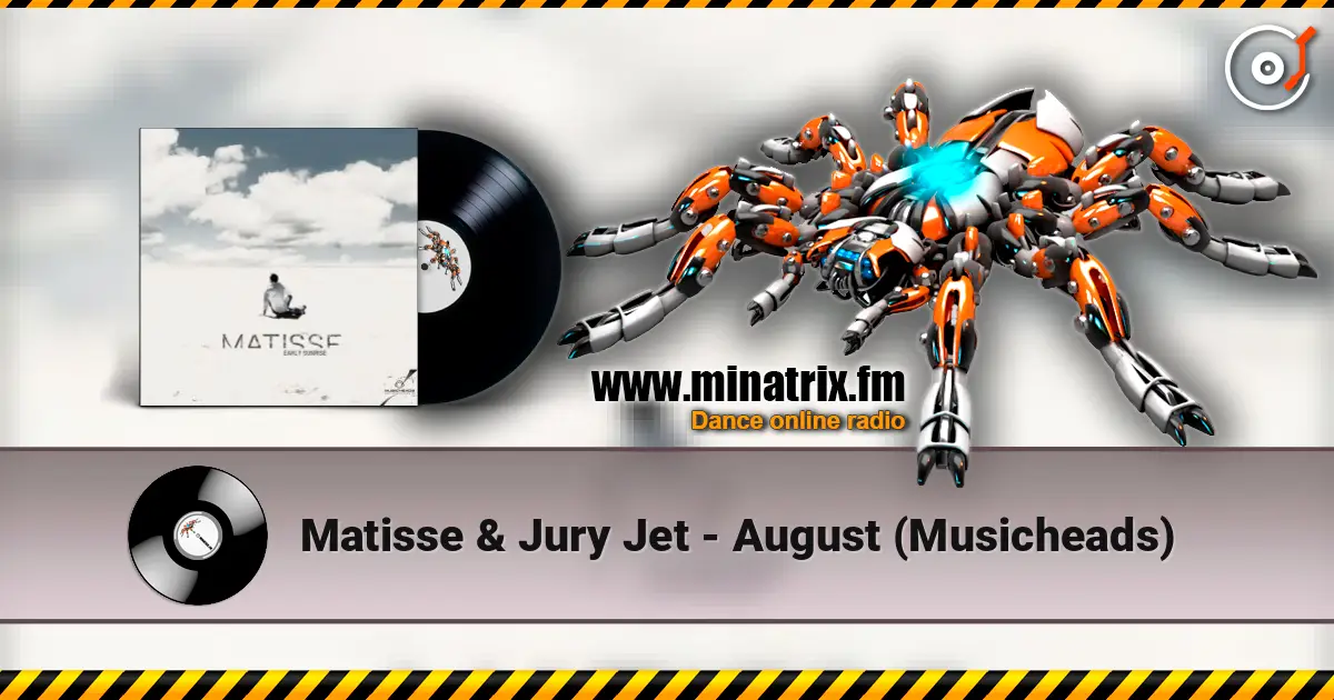 Matisse & Jury Jet - August (Musicheads) écouter en ligne en haute qualité | Minatrix.FM