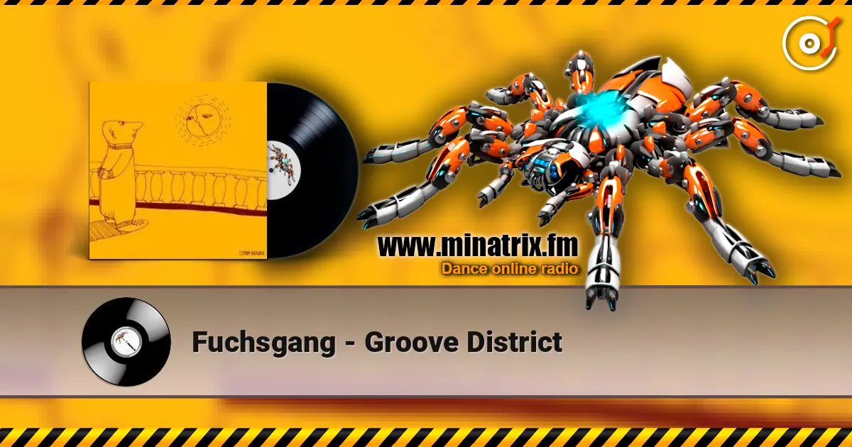 Fuchsgang - Groove District écouter en ligne en haute qualité | Minatrix.FM