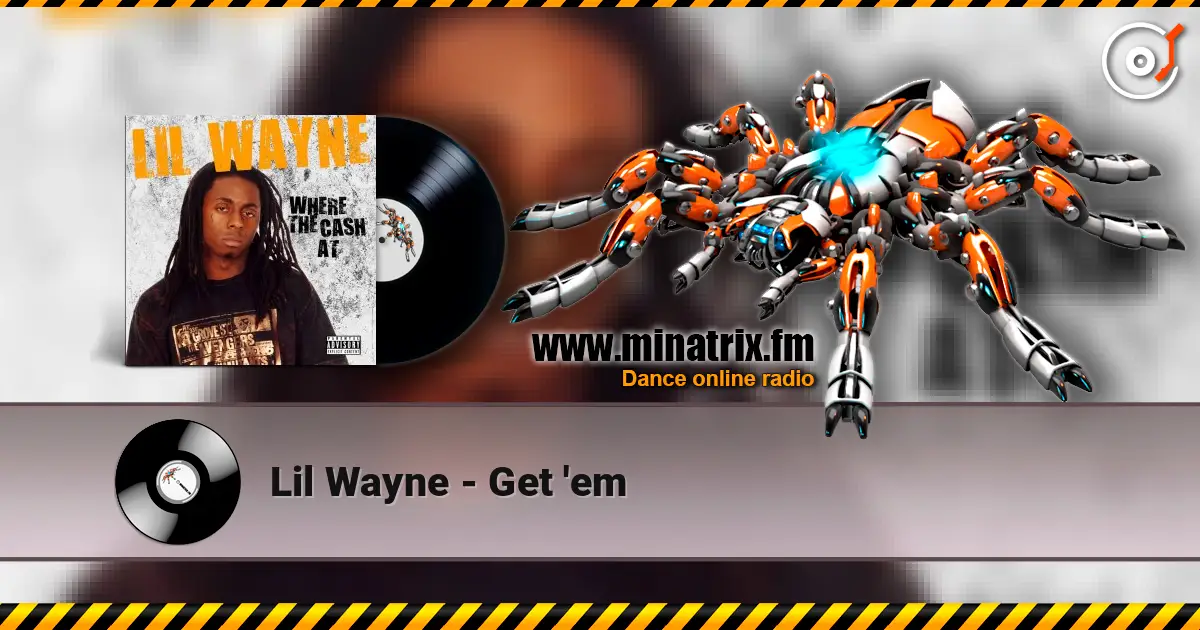 Lil Wayne - Get 'em écouter en ligne en haute qualité | Minatrix.FM