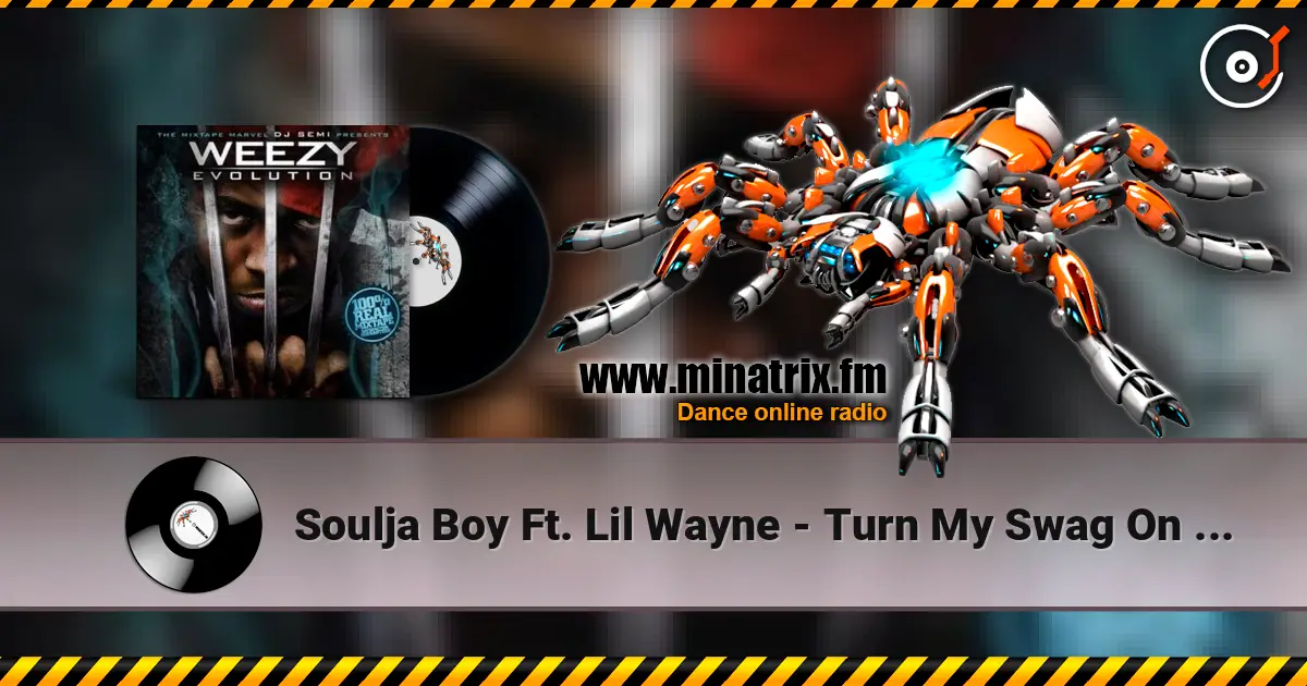 Soulja Boy Ft. Lil Wayne - Turn My Swag On (Remix) écouter en ligne en haute qualité | Minatrix.FM
