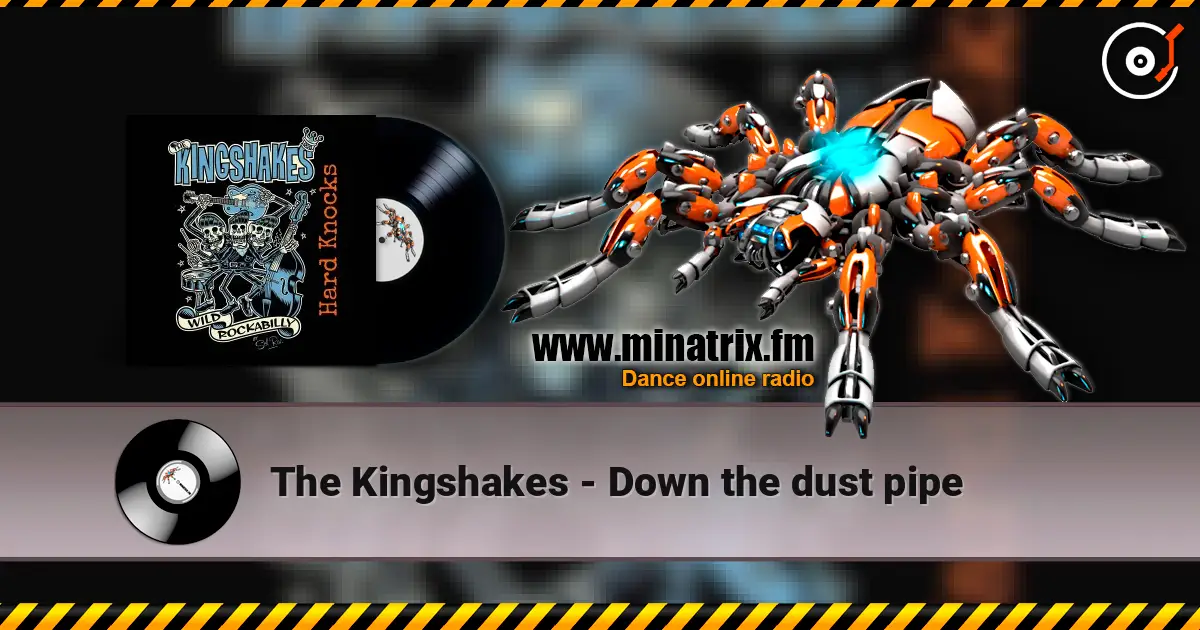 The Kingshakes - Down the dust pipe écouter en ligne en haute qualité | Minatrix.FM