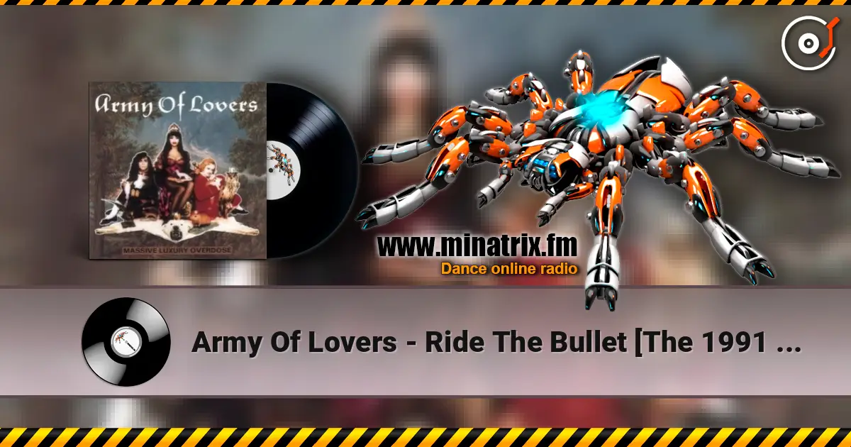 Army Of Lovers - Ride The Bullet [The 1991 Remix] écouter en ligne en haute qualité | Minatrix.FM