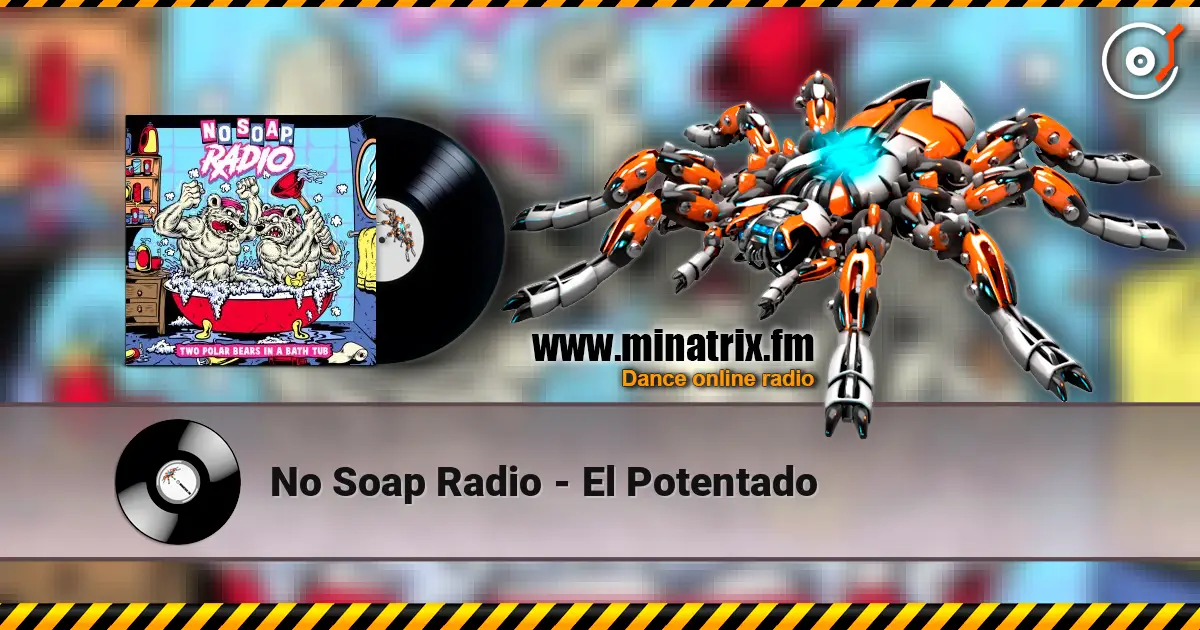 No Soap Radio - El Potentado écouter en ligne en haute qualité | Minatrix.FM