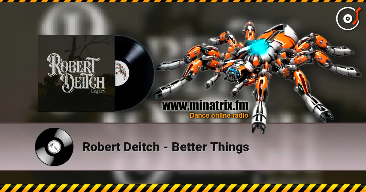 Robert Deitch - Better Things écouter en ligne en haute qualité | Minatrix.FM