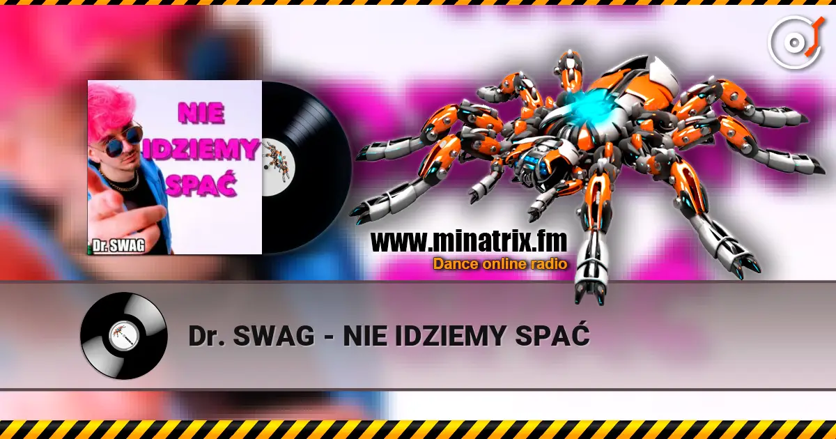 Dr. SWAG - NIE IDZIEMY SPAĆ écouter en ligne en haute qualité | Minatrix.FM