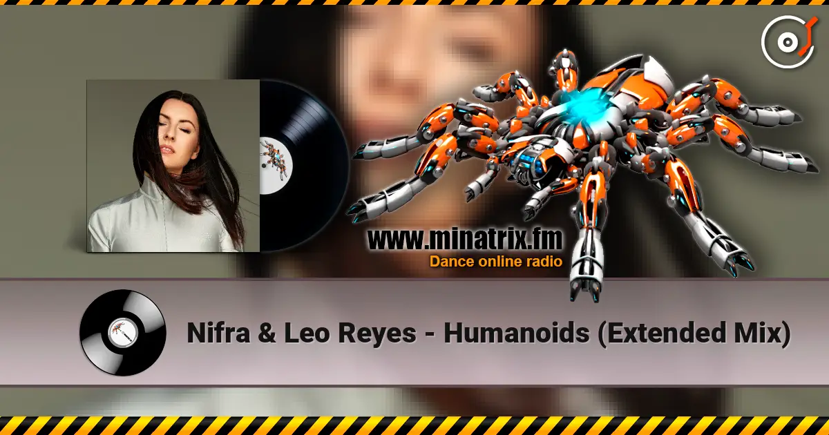 Nifra & Leo Reyes - Humanoids (Extended Mix) écouter en ligne en haute qualité | Minatrix.FM